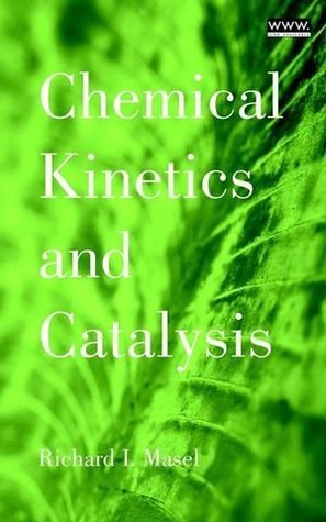Book cover of Chemical Kinetics & Catalysis by Richard I. Masel