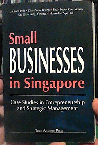 Book cover of Small Businesses in Singapore: Case Studies in Entrepreneurship and Strategic Management by Lai Y. Poh, Chan Siew Leong