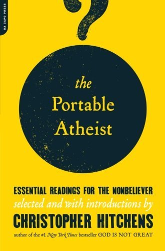 Book cover of The Portable Atheist: Essential Readings For The Nonbeliever by Christopher Hitchens (Ed.)