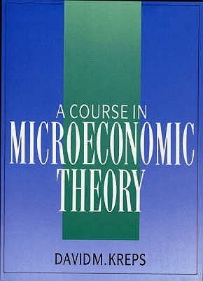 Book cover of A Course in Microeconomic Theory by David M. Kreps