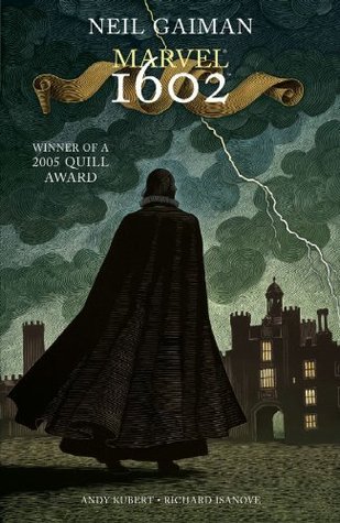 Book cover of Marvel 1602 by Neil Gaiman (Writer), Andy Kubert (Illus.), Richard Isanove (Digital Painter), Peter Sanderson (Introduction), Todd Klein (Letterer)