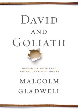 Book cover of David And Goliath: Underdogs, Misfits, And The Art Of Battling Giants by Malcolm Gladwell