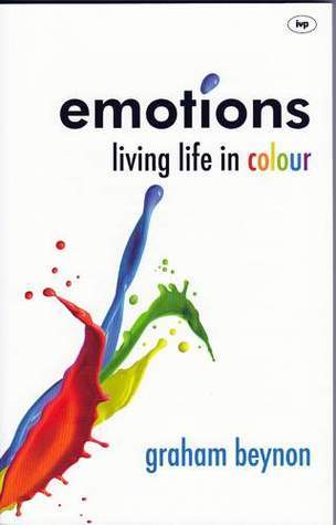 Book cover of Emotions: Living Life In Colour by Graham Beynon