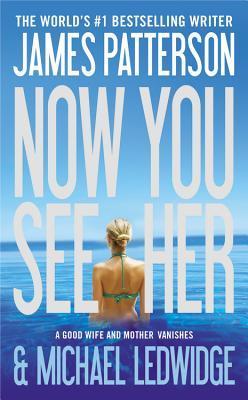 Book cover of Now You See Her by James  Patterson, Michael Ledwidge