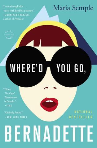 Book cover of Where'd You Go, Bernadette by Maria Semple