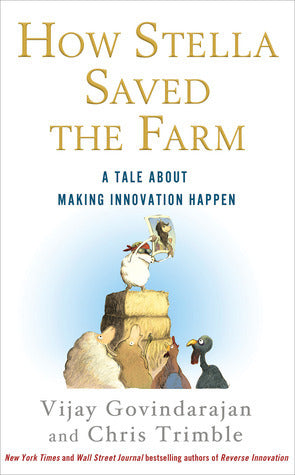 Book cover of How Stella Saved the Farm: A Tale About Making Innovation Happen by Vijay Govindarajan, Chris Trimble