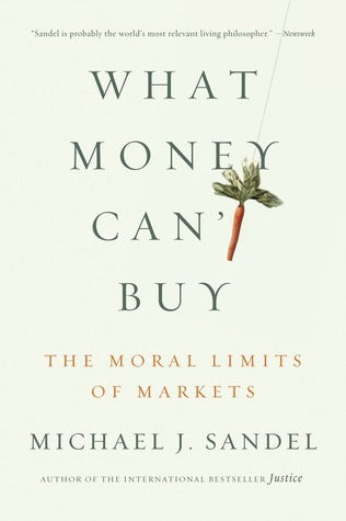 Book cover of What Money Can't Buy: The Moral Limits Of Markets by Michael J. Sandel