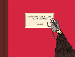 Book cover of You're All Just Jealous Of My Jetpack by Tom Gauld