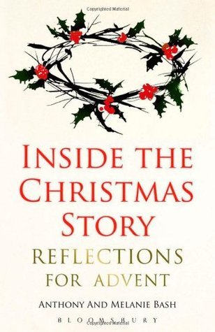 Book cover of Inside The Christmas Story: Reflections For Advent by Anthony Bash