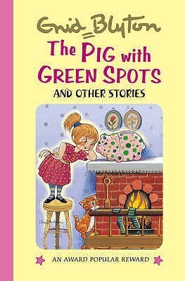 Book cover of The Pig With Green Spots and Other Stories by Enid Blyton