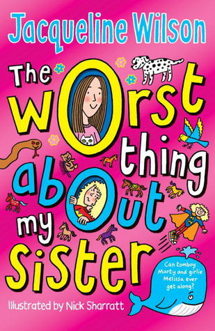 Book cover of The Worst Thing About My Sister by Jacqueline Wilson, Nick Sharratt (Illus.)