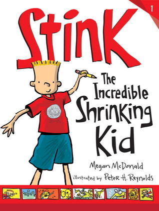 Book cover of Stink: The Incredible Shrinking Kid by Megan McDonald, Peter H. Reynolds (Illus.)