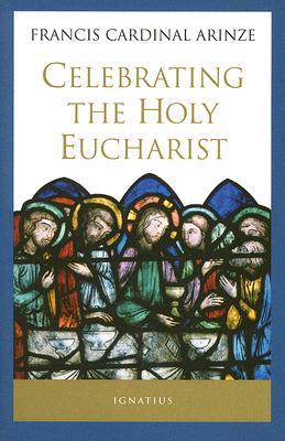 Book cover of Celebrating The Holy Eucharist by Francis Cardinal Arinze
