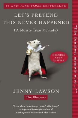 Book cover of Let's Pretend This Never Happened: A Mostly True Memoir by Jenny  Lawson