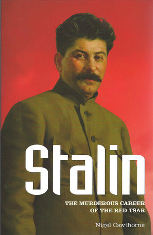 Book cover of Stalin: The Murderous Career of the Red Tsar by Nigel Cawthorne