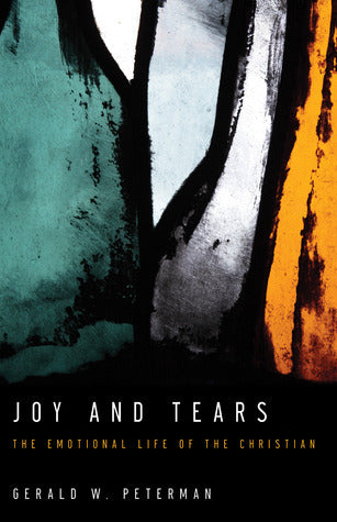 Book cover of Joy And Tears: The Emotional Life Of The Christian by Gerald W. Peterman