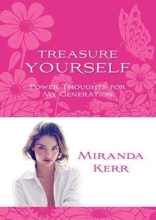 Book cover of Treasure Yourself: Power Thoughts For My Generation by Miranda Kerr