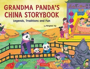 Book cover of Grandma Panda's China Storybook: Legends, Traditions, And Fun by Mingmei Yip