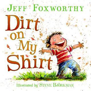 Book cover of Dirt On My Shirt by Jeff Foxworthy
