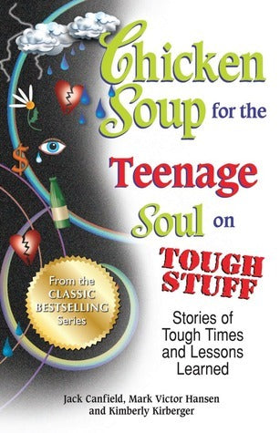Book cover of Chicken Soup For The Teenage Soul On Tough Stuff: Stories Of Tough Times And Lessons Learned by Jack Canfield, Mark Victor Hansen