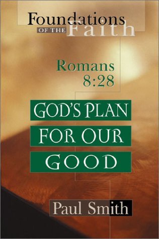 Book cover of God's Plan For Our Good: Romans 8:28 by Paul                         Smith