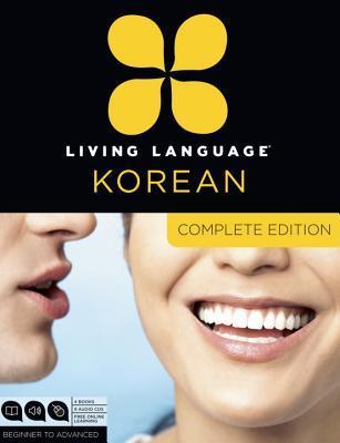 Book cover of Living Language Korean, Complete Edition: Beginner Through Advanced Course, Including 3 Coursebooks, 9 Audio CDs, Korean Reading & Writing Guide, and Free Online Learning by Living Language
