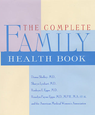 Book cover of The Complete Family Health Book by American Medical Women's Association Staff, Roslyn P. Epps