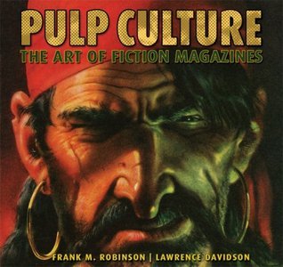 Book cover of Pulp Culture: The Art of Fiction Magazines by Frank M. Robinson, Lawrence Davidson