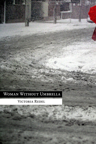 Book cover of Woman Without Umbrella by Victoria Redel