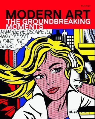 Book cover of Modern Art: The Groundbreaking Moments by Brad Finger