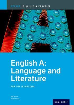 Book cover of Ib English A: Language And Literature Skills And Practice: Oxford Ib Diploma Program by Brian Chanen, Rob Allison