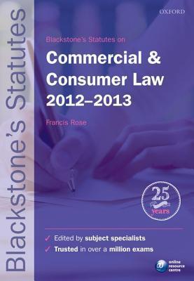 Book cover of Blackstone's Statutes On Commercial And Consumer Law 2012-2013 by Francis D. Rose (Ed.)