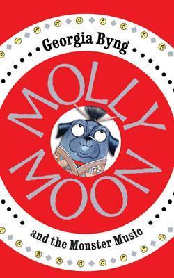 Book cover of Molly Moon And The Monster Music by Georgia Byng
