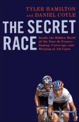Book cover of The Secret Race by Tyler Hamilton, Daniel Coyle
