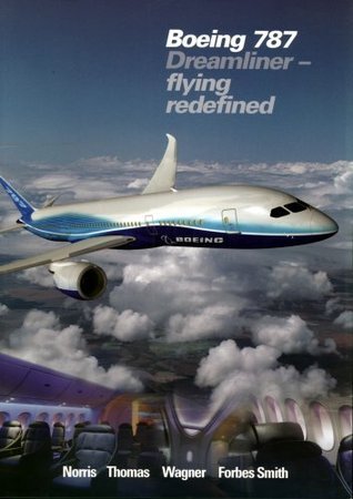 Book cover of Boeing 787 Dreamliner - Flying Re-defined by Guy Norris, Geoffrey Thomas, Mark R. Wagner (Illus.), Christine Forbes Smith (Ed.)