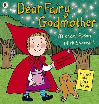 Book cover of Dear Fairy Godmother: A Lift-The-Flap Book by Michael Rosen, Nick Sharratt