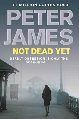 Book cover of Not Dead Yet by Peter James