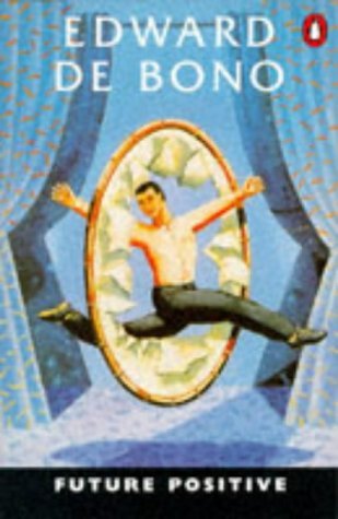 Book cover of Future Positive by Edward de Bono