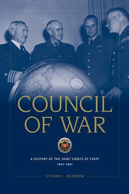 Book cover of Council Of War: A History Of The Joint Chiefs Of Staff, 1942-1991 by Steven L. Rearden