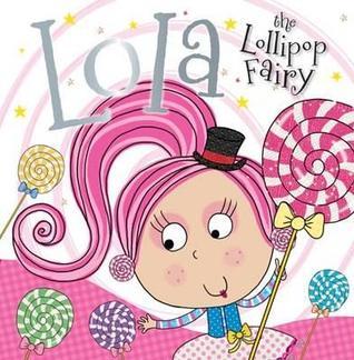 Book cover of Lola The Lollipop Fairy by Tim Bugbird