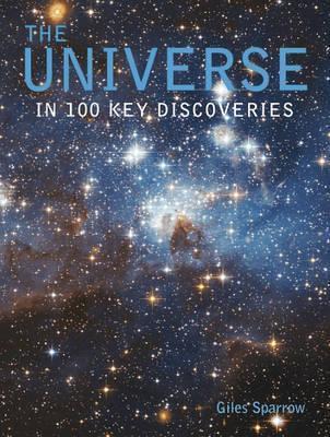 Book cover of The Universe: In 100 Key Discoveries by Giles Sparrow