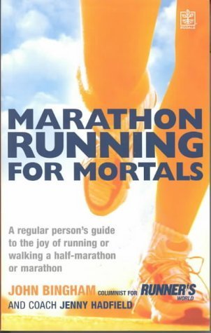 Book cover of Marathon Running for Mortals : An Ordinary Mortal's Guide to the Joy of Running or Walking a Marathon or Half-Marathon by John; Hadfield Bingham, Jenny Hadfield