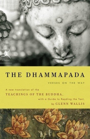 Book cover of The Dhammapada: Verses On The Way by Anonymous, Gautama Buddha, Glenn  Wallis