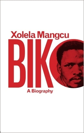 Book cover of Biko: A Biography by Xolela Mangcu