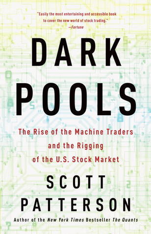 Book cover of Dark Pools: The Rise Of The Machine Traders And The Rigging Of The U.S. Stock Market by Scott Patterson