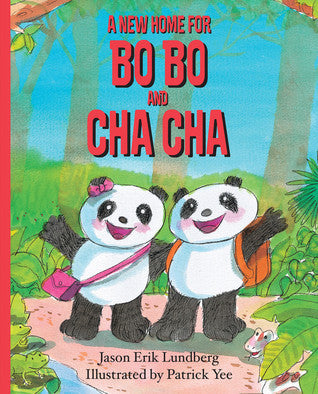 Book cover of A New Home for Bo Bo and Cha Cha by Jason Erik Lundberg, Patrick Yee (Illus.)