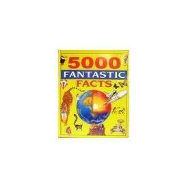 Book cover of 5000 Fantastic Facts by Alligatorbooks