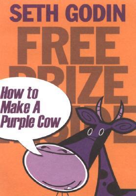 Book cover of Free Prize Inside: How To Make A Purple Cow by Seth Godin
