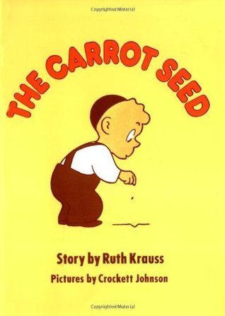 Book cover of The Carrot Seed by Ruth Krauss, Crockett Johnson (Illus.)