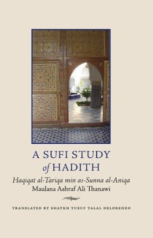 Book cover of A Sufi Study of Hadith by Ashraf Ali Thanwi, Yusuf Talal DeLorenzo (Trans.)